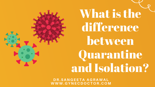 What is the difference between Quarantine and Isolation?